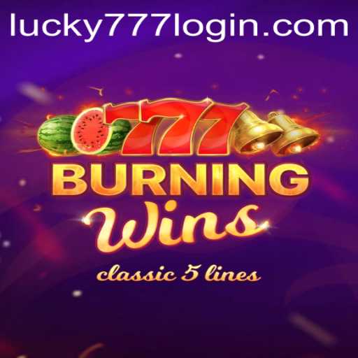 Explore the Exciting World of BurningWins: Unleash Your Inner Gambler with Lucky777
