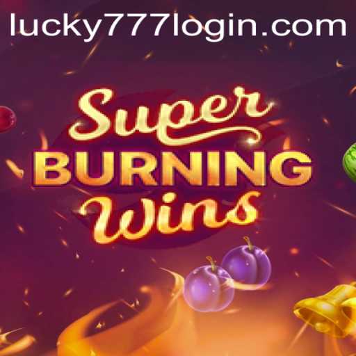 Explore the Exciting World of SuperBurningWins and Discover Lucky777